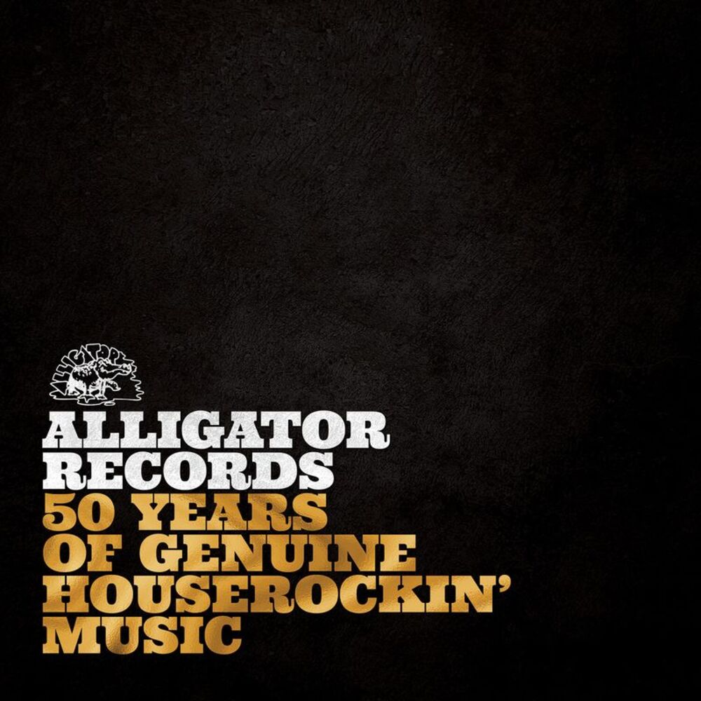 Various Artists - Alligator Records: 50 Years Of Genuine Houserockin’ Music